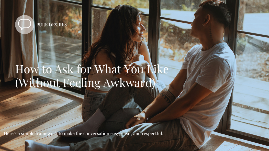 How to Ask for What You Like (Without Feeling Awkward)